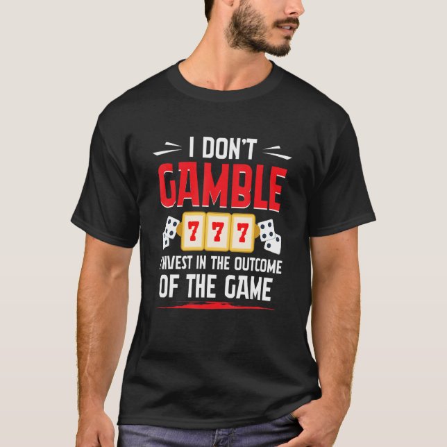 Gamble Casino Dealer Jag spelar inte in 1 T Shirt (Framsida)