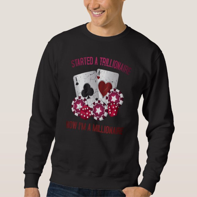 Gambling startade en trillionaire, nu är jag en mi lång ärmad tröja (Framsida)