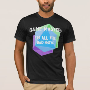 Game Mäster jag är alla Dåliga Manar-Shirt T Shirt