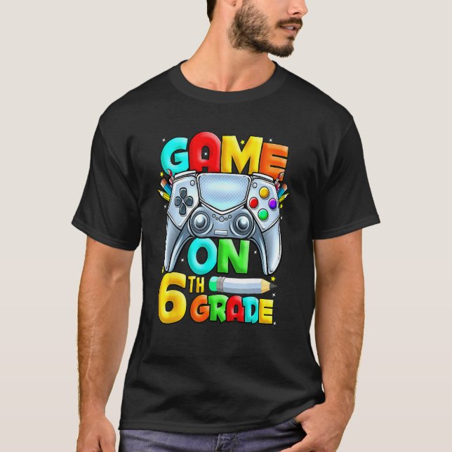 Game On 6th Grade Back To School 6th Grade Level U T Shirt (Framsida)