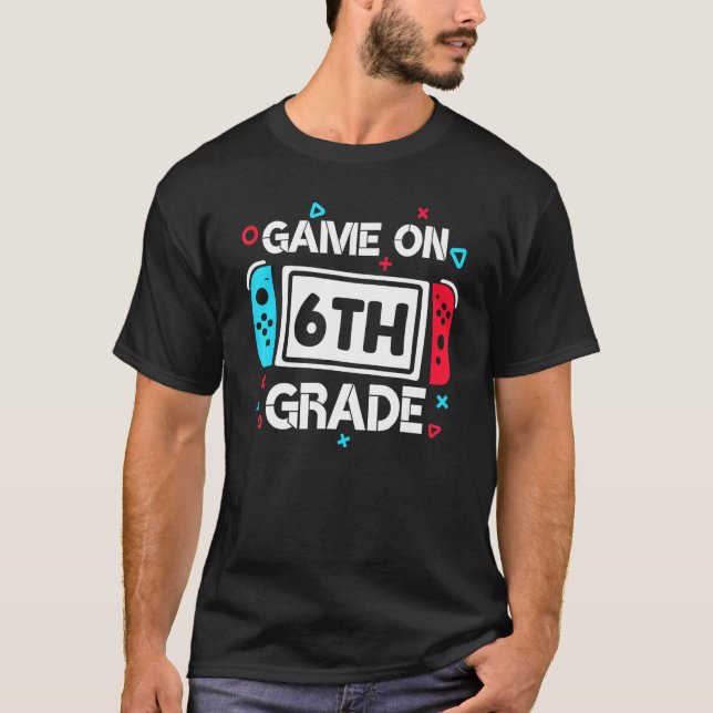 Game On 6th Grade Gamer Teacher Student Gift Back  T Shirt (Framsida)