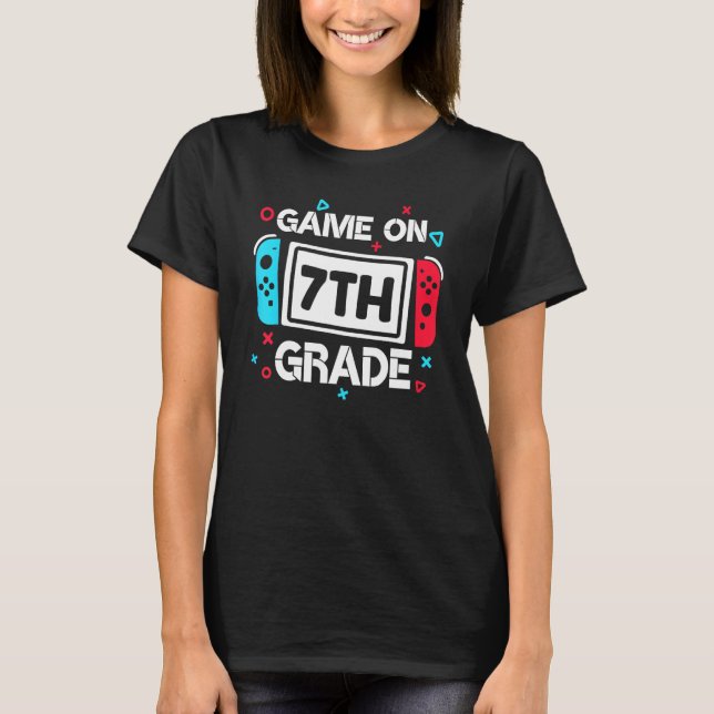 Game On 7th Grade Gamer Teacher Student  Back To S T Shirt (Framsida)