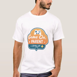 Game On Parent – Level Up Life Gamer Mom Dad  T Shirt