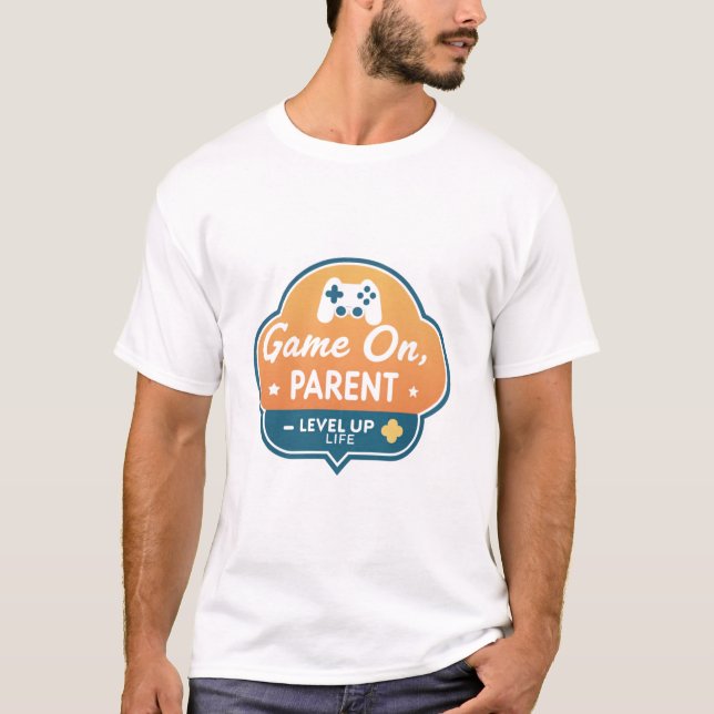 Game On Parent – Level Up Life Gamer Mom Dad  T Shirt (Framsida)