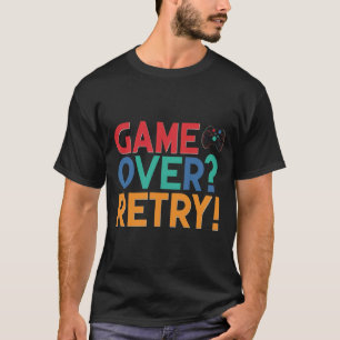 Game over? Försök igen T Shirt