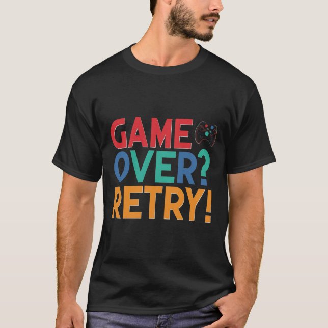 Game over? Försök igen T Shirt (Framsida)