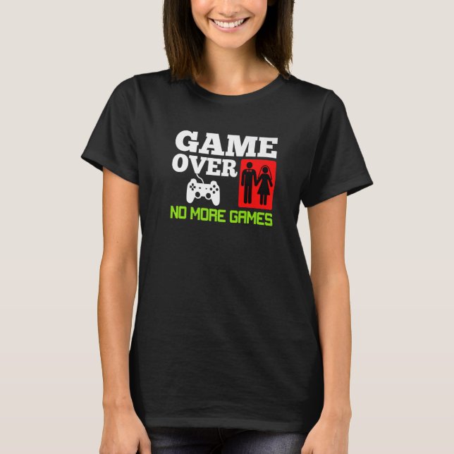 Game Over Inga Spel Bröllop Siltungens Bröllopsfes T Shirt (Framsida)