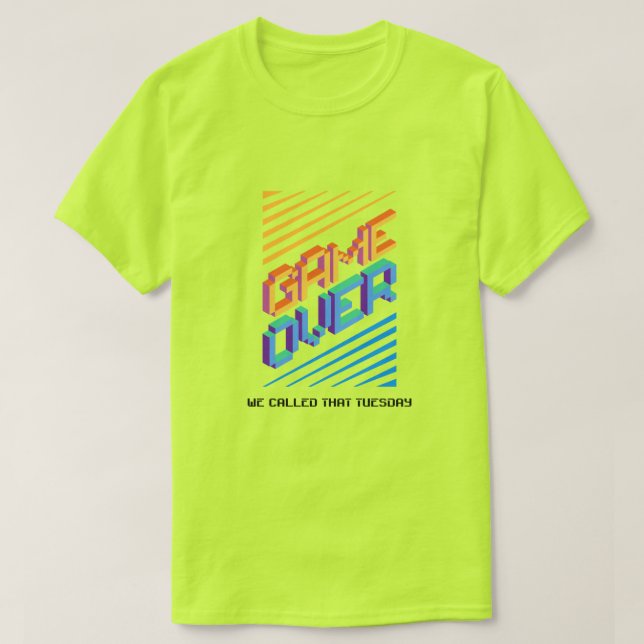 Game Over? Vi kallade det tisdag  T Shirt (Design framsida)