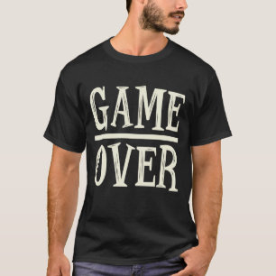 Game Over Video Games T Shirt