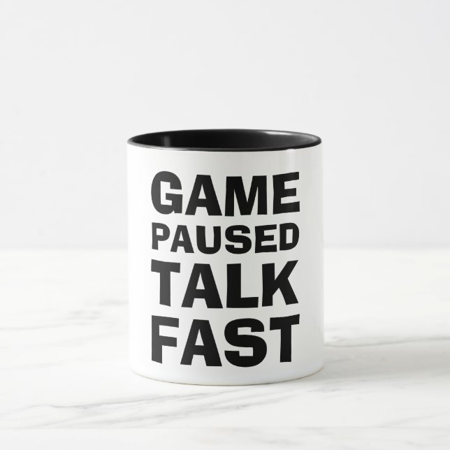 Game Paused Talk Fast - Funny Gamer Mugg (Center)