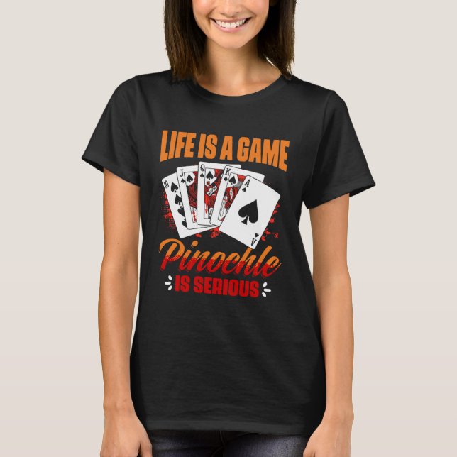 Game Pinochle Is Serious   Pinochle Card Game T Shirt (Framsida)