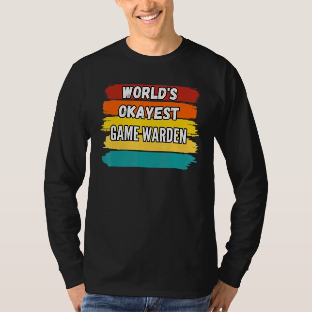 Game Warden Worlds Okayest Game Warden T Shirt (Framsida)