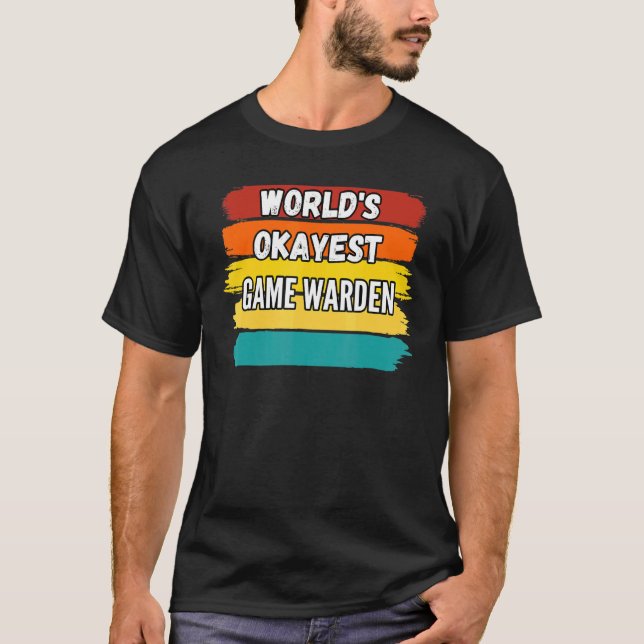 Game Warden Worlds Okayest Game Warden T Shirt (Framsida)