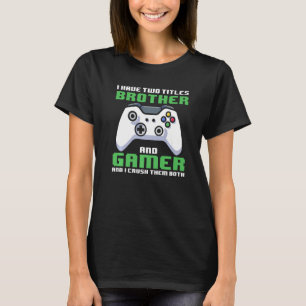 Gamer Brother jag har två titlar broder och spelar T Shirt
