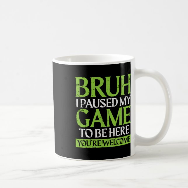 Gamer Bruh Paused My Game Funny Gaming Meme Men Bo Kaffemugg (Höger)