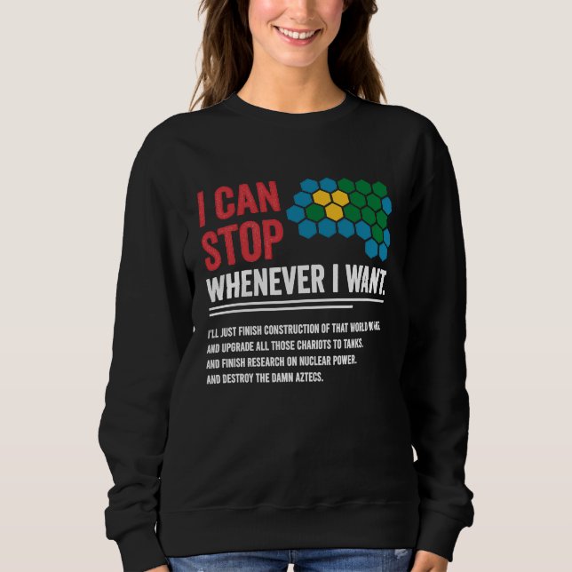 Gamer Civilization Game I Can Stop Whenever I want T Shirt (Framsida)