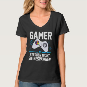 Gamer Die Nicht Sie Respawnen Gaming Gamer T Shirt