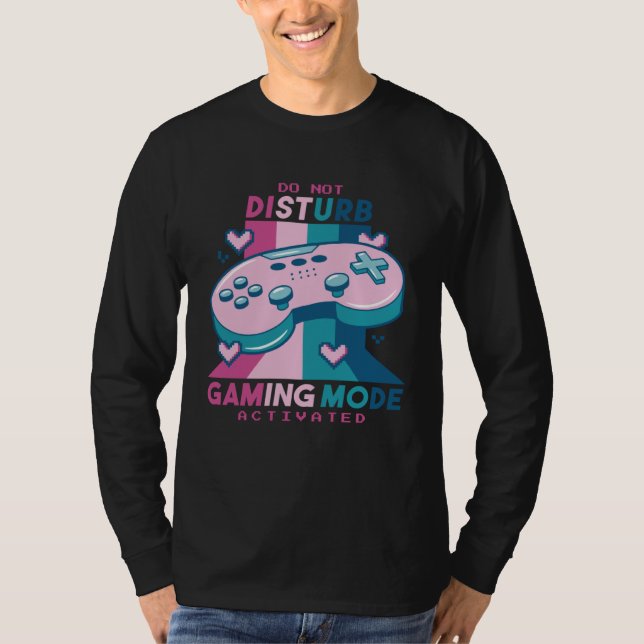 Gamer  Do Not Disturb I m Gaming Mode Activated T Shirt (Framsida)