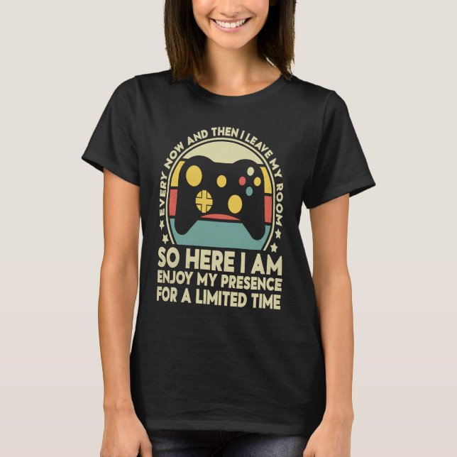 Gamer Every Now And Then I Leave My Room Gaming T Shirt (Framsida)