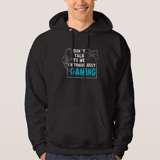 Gamer For Adults Don't Talk To Me I'm Thinking Abo Hoodie (Framsida)