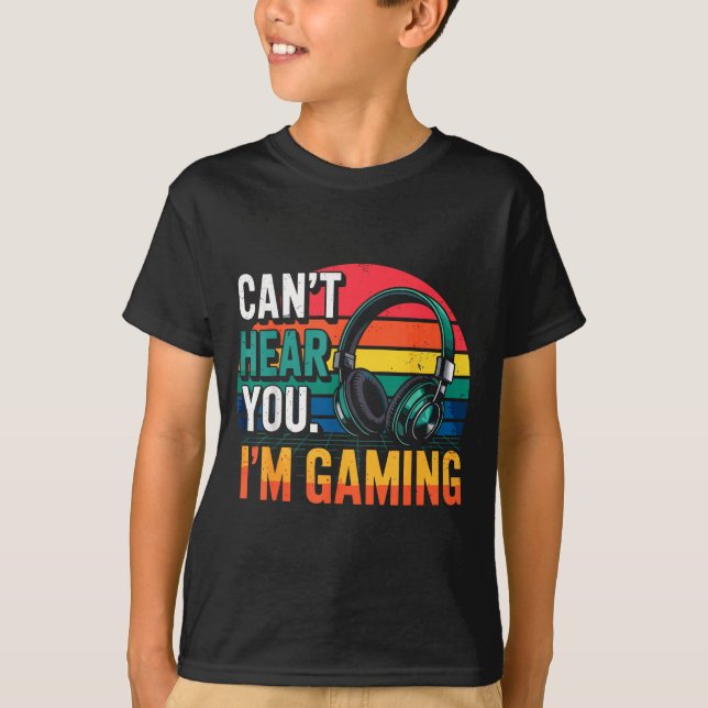 Gamer Funny Can't Hear You I'm Gaming  T Shirt (Framsida)