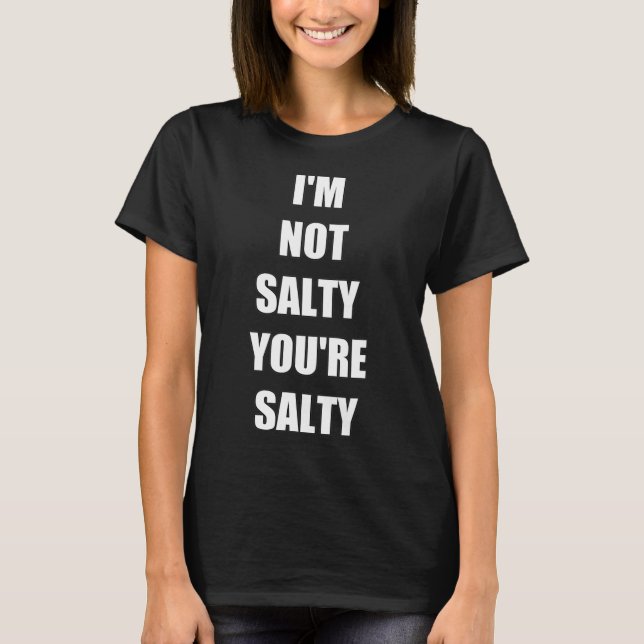 Gamer Funny Jag är inte din Salty T Shirt (Framsida)