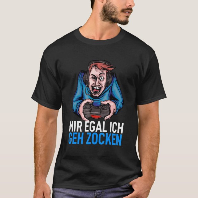 Gamer Gaming Headset Zocken Say Mir Egal Ich Ge T Shirt (Framsida)