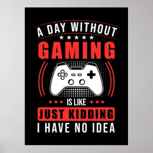 Gamer Gift En dag utan spel har jag ingen aning Poster