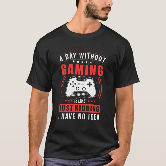 Gamer Gift | En dag utan spel har jag ingen aning  T Shirt (Framsida)
