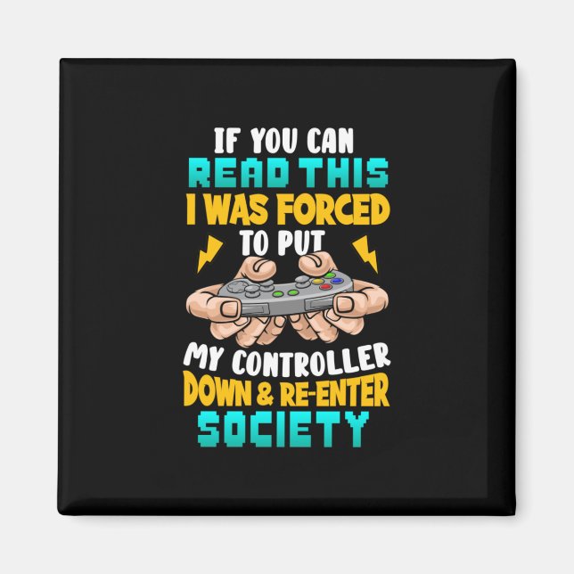 Gamer Gift jag tvingades lägga min styrenhet Magnet (Framsidan)