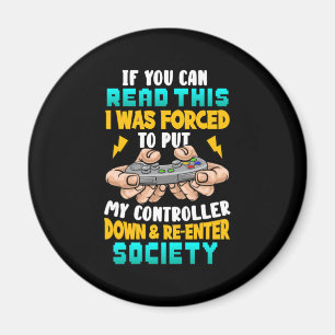 Gamer Gift jag tvingades lägga min styrenhet Magnet