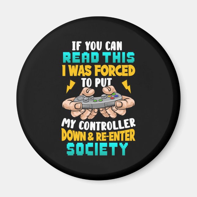 Gamer Gift jag tvingades lägga min styrenhet Magnet (Framsidan)