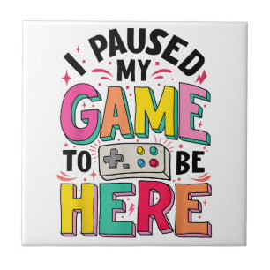 Gamer Girl jag pausade mitt spel för att vara här Kakelplatta