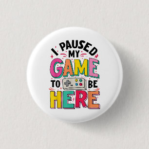 Gamer Girl jag pausade mitt spel för att vara här  Knapp