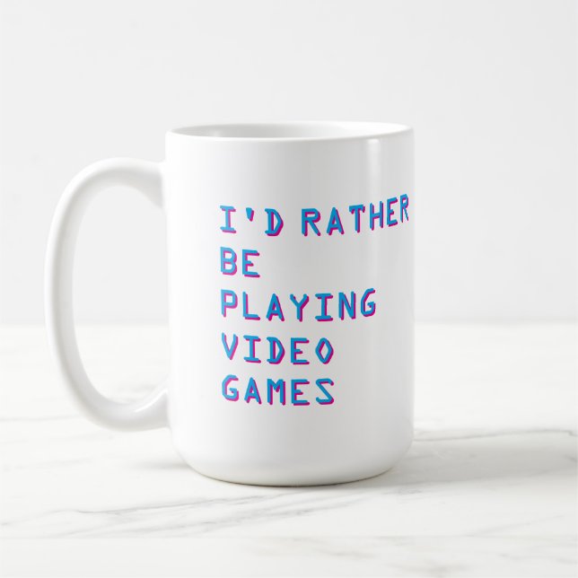 Gamer “I’d Rather Be Playing Video Games”  Kaffemugg (Vänster)