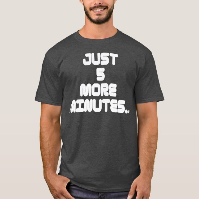 Gamer påstående T-skjorta 5 minuter till T Shirt (Framsida)