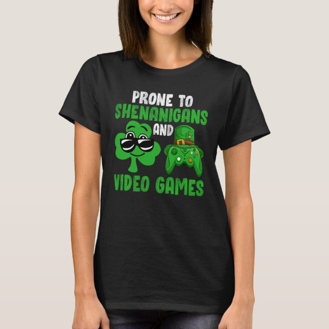 Gamer Prone To Shenanigans And Video Games St Patr T Shirt (Framsida)