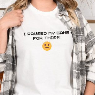 Gamer Shirt - jag pajade mitt spel för det här?! T Shirt
