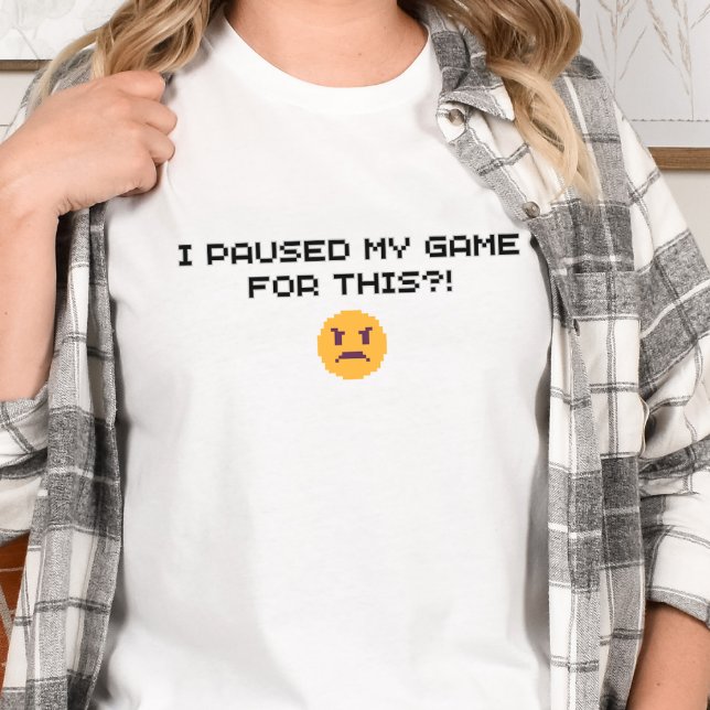 Gamer Shirt - jag pajade mitt spel för det här?! T Shirt (Skapare uppladdad)