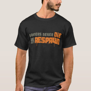 Gamers dör aldrig oss precis Respawn T-shirt