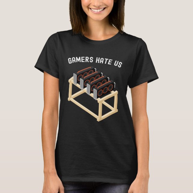Gamers Hate Us Crypto  Miner Gear Cryptocurrency T Shirt (Framsida)