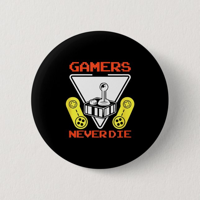 Gamers Never Die Funny Gaming Quotes Great Gift Fo Knapp (Framsida)