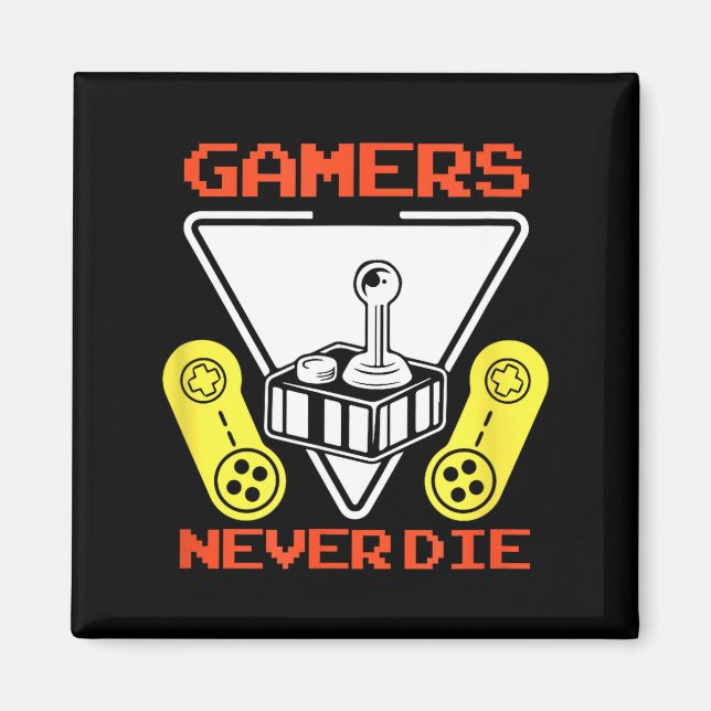Gamers Never Die Funny Gaming Quotes Great Gift Fo Magnet (Framsidan)