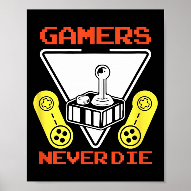 Gamers Never Die Funny Gaming Quotes Great Gift Fo Poster (Framsidan)