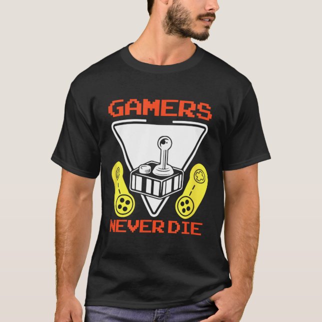 Gamers Never Die Funny Gaming Quotes Great Gift Fo T Shirt (Framsida)