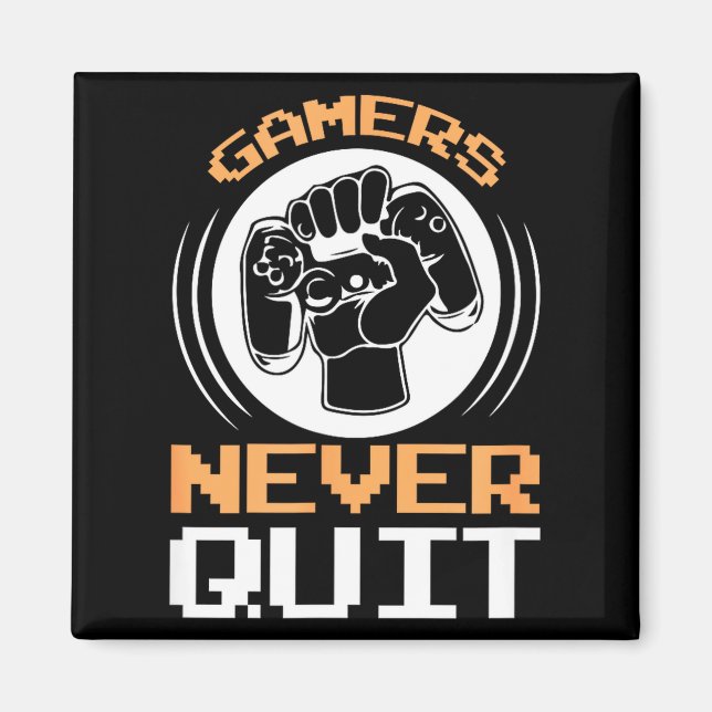 Gamers Never Quit Funny Gaming Quotes Gift For Gam Magnet (Framsidan)
