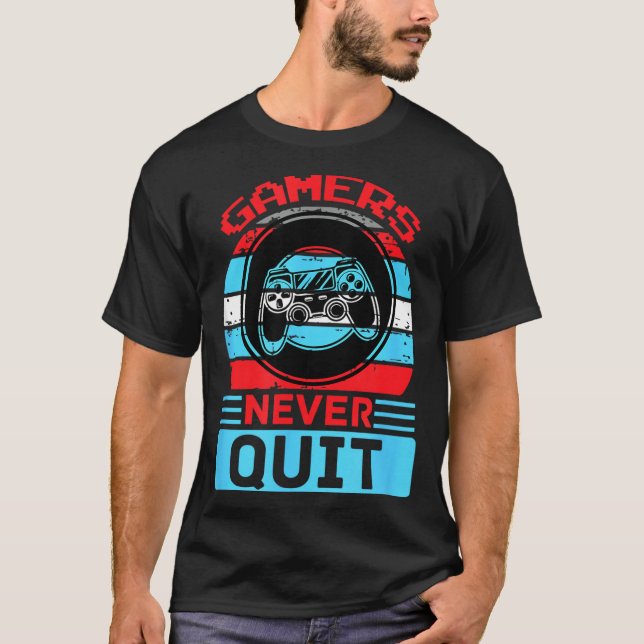 Gamers Never Quit Funny Gaming Quotes Gift For Rpg T Shirt (Framsida)