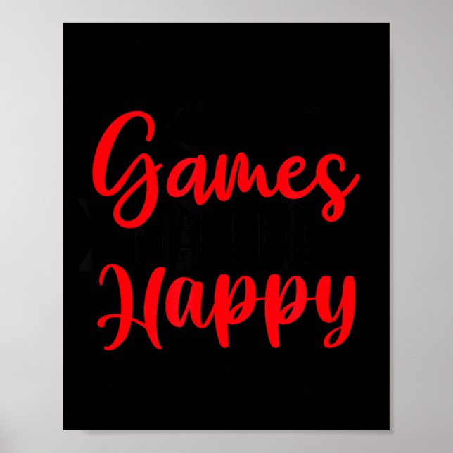 Games Make Me Happy Funny Gaming Quotes Gift For P Poster (Framsidan)