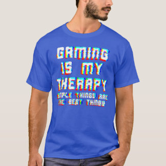 Gaming är min terapi Enkla saker är de bästa saker T Shirt