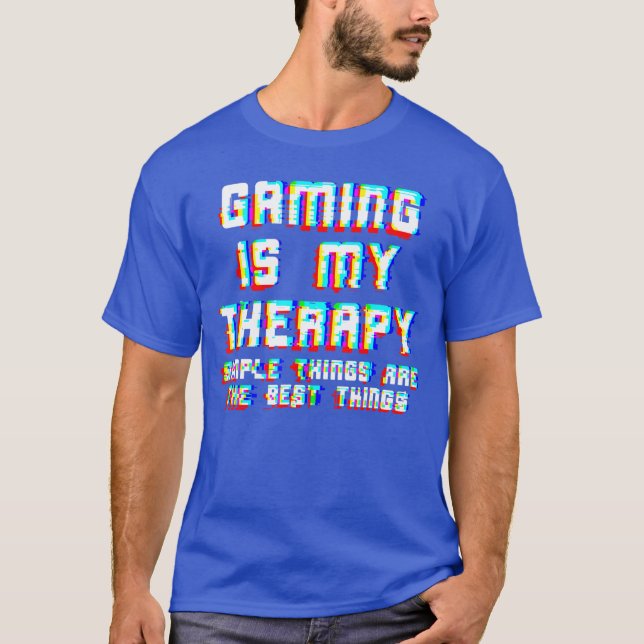 Gaming är min terapi Enkla saker är de bästa saker T Shirt (Framsida)